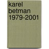 Karel Betman 1979-2001 by P. Breitbarth