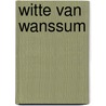 Witte van wanssum door Derix