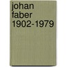 Johan Faber 1902-1979 by D. Siersema