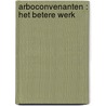 Arboconvenanten : het betere werk by Hdtt Public Relations