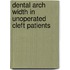 Dental arch width in unoperated cleft patients