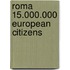 Roma 15.000.000 European citizens