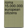 Roma 15.000.000 European citizens by E. de Groen