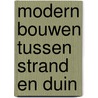Modern bouwen tussen strand en duin by J. Cornilly