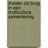 Theater als brug in een multiculture samenleving