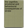 The cognitive, emotional and behavioural consequences of stroke door J.B.H. Hochstenbach