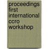 Proceedings first international CCRO workshop door Onbekend