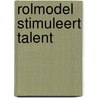 Rolmodel stimuleert Talent door M. van den Donk