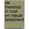 De Messias in Oud- en Nieuw Testament door Jb. Klein Haneveld