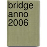 Bridge Anno 2006 door M.J. de Vos