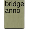 Bridge Anno door M.J. de Vos