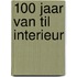 100 jaar Van Til interieur