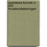 Aaalsterse kroniek in 200 houtskooltekeningen door Onbekend