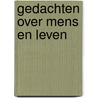 Gedachten over mens en leven door Schaik
