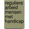 Reguliere arbeid mensen met handicap door Scholten