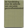 De handleiding voor de selectie van uw juiste gezondheidsbeleid door P.E. ter Wal