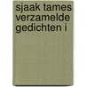 Sjaak Tames Verzamelde gedichten I by J.M. Tames
