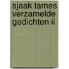 Sjaak Tames Verzamelde gedichten II door J.M. Tames