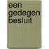 Een gedegen besluit