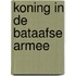 Koning in de Bataafse Armee