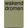Wakend dromen by Buch
