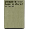 Sociaal-democratie tussen zakelijkheid en moraal door C.J.M. Schuyt
