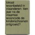 Lokaal woonbeleid in Vlaanderen: tien jaar na de Vlaamse wooncode de kinderschoenen ontgroeid?