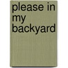Please in my backyard by W. Haarmann