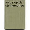 Focus op de Steinerschool door R. De Jonghe