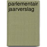 Parlementair Jaarverslag by P.M. Edixhoven