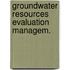 Groundwater resources evaluation managem.
