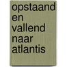 Opstaand en vallend naar atlantis door Rouwe