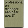 Professional en manager: een paar apart? door F.D. Wirtz