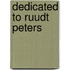 Dedicated to ruudt peters