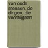 Van oude mensen, de dingen, die voorbijgaan