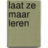 Laat ze maar leren