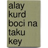 Alay Kurd Boci na taku key door H. Bakhawan