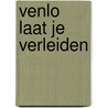 Venlo laat je verleiden door Stichting Stadsmanagement Venlo