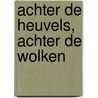 Achter de heuvels, achter de wolken door H. Verleyen