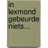 In Lexmond gebeurde niets... door W. van Zijderveld