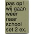 Pas op! wij gaan weer naar school set 2 ex.