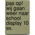 Pas op! wij gaan weer naar school display 10 ex.