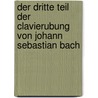 Der dritte Teil der Clavierubung von Johann Sebastian Bach door A.A. Clement