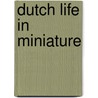 Dutch life in miniature door K. Wilkie
