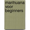 Marihuana voor beginners door H. Rademaker
