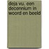 Deja vu. Een decennium in woord en beeld