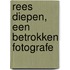 Rees Diepen, een betrokken fotografe