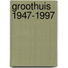 Groothuis 1947-1997 door Onbekend