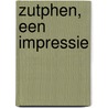 Zutphen, een impressie by E. Geven