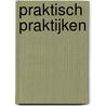 Praktisch praktijken door J.A. van Buuren
